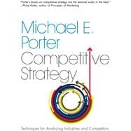 The Competitive Strategy; Techniques for Analyzing Industries and Competitors