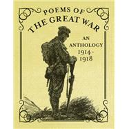 Poems of the Great War An Anthology 1914-1918