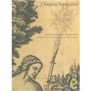 Changing Impressions : Marcantonio Raimondi and Sixteenth Century Print Connoisseurship