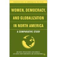 Women, Democracy, and Globalization in North America A Comparative Study