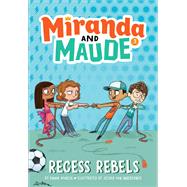 Recess Rebels (Miranda and Maude #3)