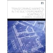 Transforming Markets in the Built Environment: Adapting to Climate Change