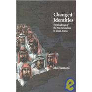 Changed Identities : The Challenge of the New Generation in Saudi Arabia