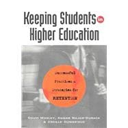 Keeping Students in Higher Education: Successful Practices and Strategies for Retention