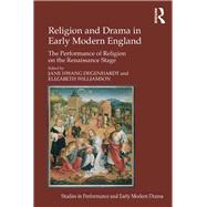 Religion and Drama in Early Modern England: The Performance of Religion on the Renaissance Stage