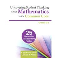 Uncovering Student Thinking About Mathematics in the Common Core, Grades 6-8
