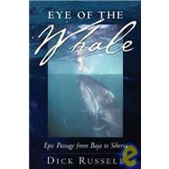 Eye of the Whale : Epic Passage from Baja to Siberia