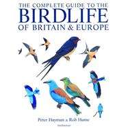The Complete Guide to the Birdlife of Britain &d Europe