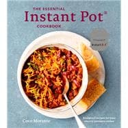 The Essential Instant Pot Cookbook Fresh and Foolproof Recipes for Your Electric Pressure Cooker