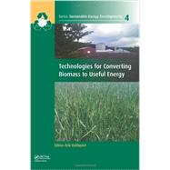 Technologies for Converting Biomass to Useful Energy: Combustion, gasification, pyrolysis, torrefaction and fermentation