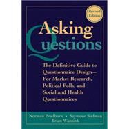 Asking Questions The Definitive Guide to Questionnaire Design -- For Market Research, Political Polls, and Social and Health Questionnaires