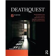 DeathQuest: An Introduction to the Theory and Practice of Capital Punishment in the United States