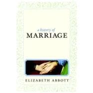 A History of Marriage From Same Sex Unions to Private Vows and Common Law, the Surprising Diversity of a Tradition