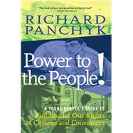 Power to the People! A Young People's Guide to Fighting for Our Rights as Citizens and Consumers