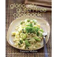 The Gloriously Gluten-Free Cookbook Spicing Up Life with Italian, Asian, and Mexican Recipes