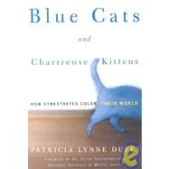 Blue Cats and Chartreuse Kittens : How Synesthetes Color Their World