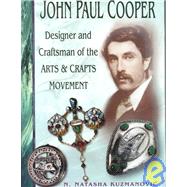 John Paul Cooper : Designer and Craftsman of the Arts and Crafts Movement