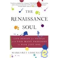 Renaissance Soul : Life Design for People with Too Many Passions to Pick Just One