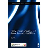 Family Strategies, Guanxi, and School Success in Rural China