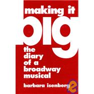Making It Big The Diary of a Broadway Musical