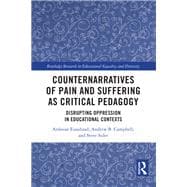 Counternarratives of Pain and Suffering as Critical Pedagogy