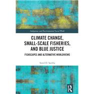 Climate Change, Small-Scale Fisheries, and Blue Justice