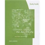 Study Guide for Gaines/Miller’s Criminal Justice in Action: The Core, 7th