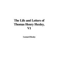 The Life and Letters of Thomas Henry Huxley