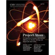Project Atom A Competitive Strategies Approach to Defining U.S. Nuclear Strategy and Posture for 2025–2050