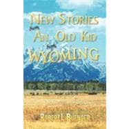 New Stories from an Old Kid from Wyoming