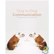 Dog to Dog Communication : The Right Way to Socialize Your Dog