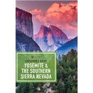 Explorer's Guide Yosemite & the Southern Sierra Nevada