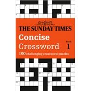 The Sunday Times Concise Crossword: Book 1 100 Challenging Puzzles from the Sunday Times
