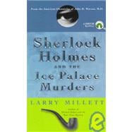 Sherlock Holmes and the Ice Palace Murders : From the American Chronicles of John H. Watson, M. D.