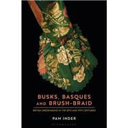 Busks, Basques and Brush-braid