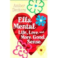 Ella Mental: Love, Life and More Good Sense
