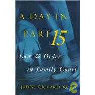 A Day in Part 15; Law and Order in Family Court