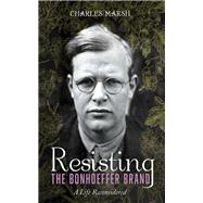 Resisting the Bonhoeffer Brand