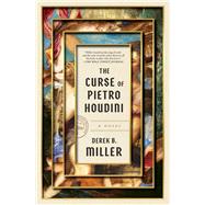 The Curse of Pietro Houdini A Novel