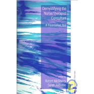 Demystifying the Nurse - Therapist Consultant : A Foundation Text