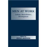 Men at Work: Labour, Masculinities, Development