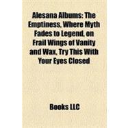Alesana Albums : The Emptiness, Where Myth Fades to Legend, on Frail Wings of Vanity and Wax, Try This with Your Eyes Closed