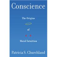 Conscience The Origins of Moral Intuition