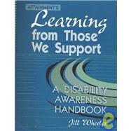 Attainment'Slearning from Those We Support: A Disability Awarness Handbook