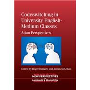 Codeswitching in University English-Medium Classes Asian Perspectives