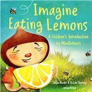 Imagine Eating lemons A Children's Introduction to Mindfulness