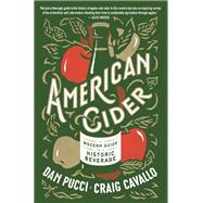 American Cider A Modern Guide to a Historic Beverage