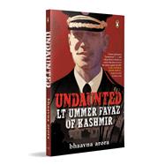 Undaunted Lt. Ummer Fayaz of Kashmir