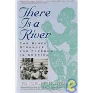 There Is a River : The Black Struggle for Freedom in America