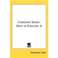 Common Sense : How to Exercise It